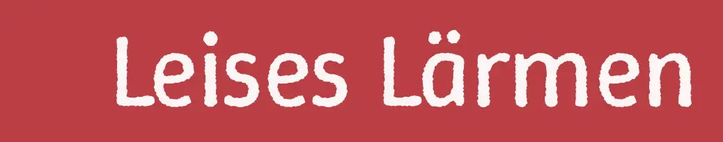 Leises Lärmen