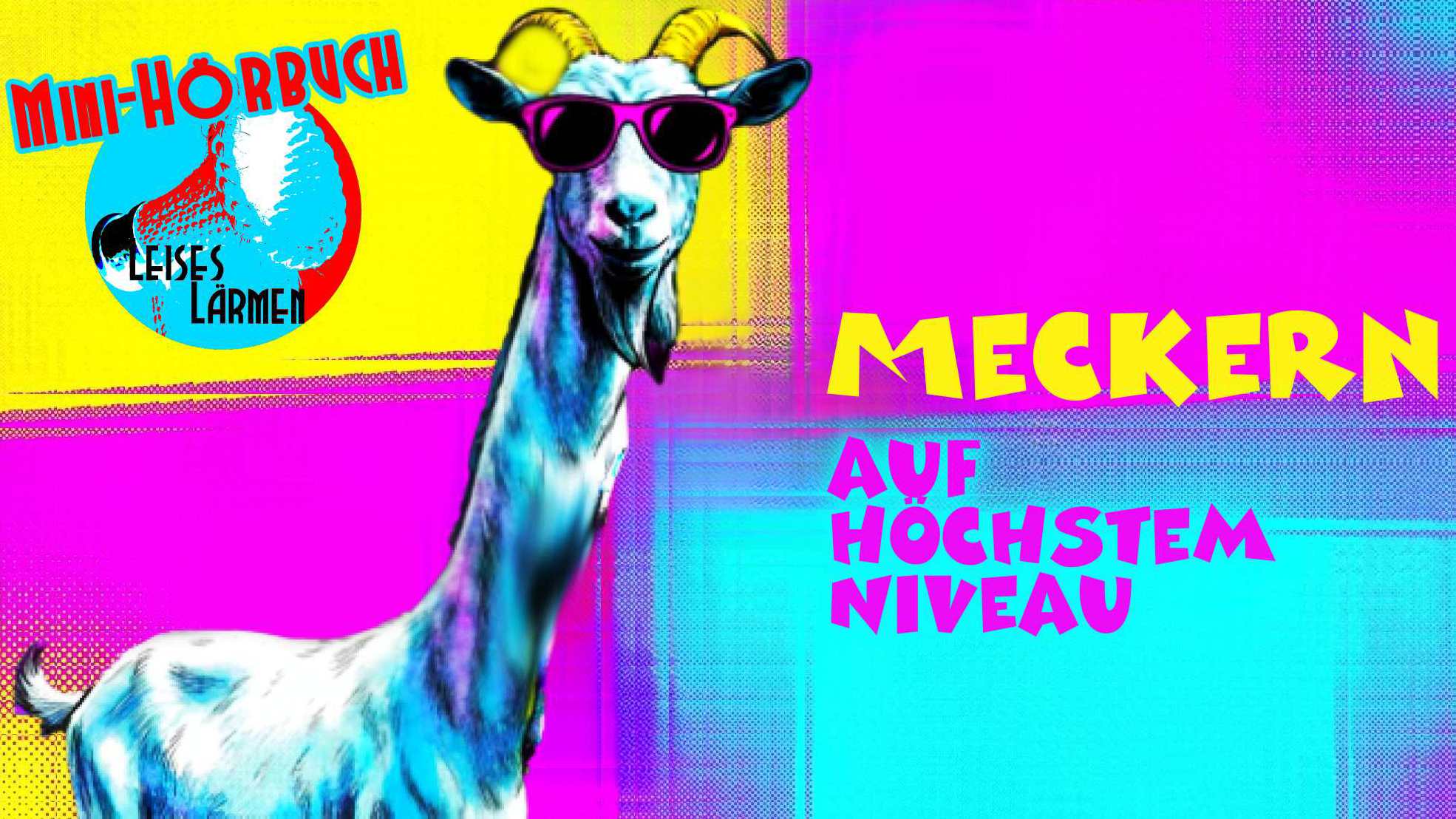 Cover Meckern auf höchstem Niveau, zeigt in Pop Art einen Ziegenbock mit Sonnenbrille und sehr langem Hals